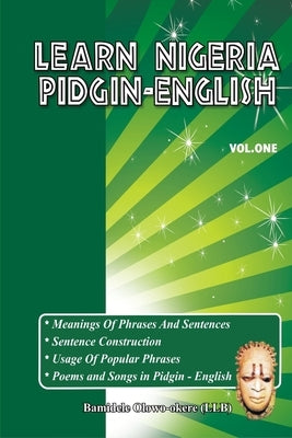 Learn Nigeria Pidgin-English (Vol. One) by Olowo-Okere, Bamidele