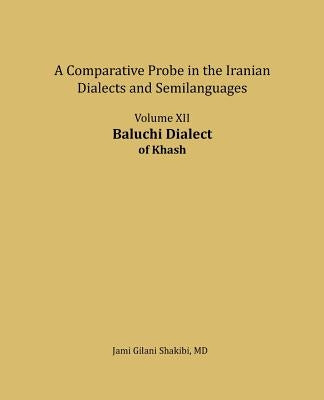 Baluchi Dialect: A comparative Probe in The Iranian Dialects and Semi-languages by Shakibi, Jami Gilani