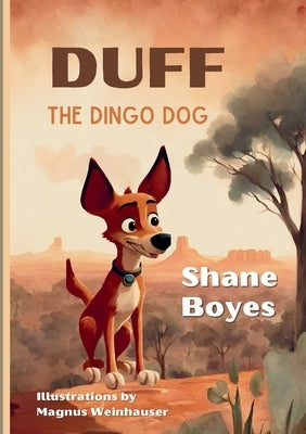 Duff the Dingo Dog by Boyes, Shane