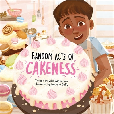 Random Acts of Cakeness by Marmaras, Vikki