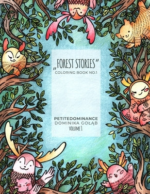 Forest stories: coloring book no.1, activity book, mindfulness coloring, illustrated floral and animal prints by Gol&#261;b, Dominika