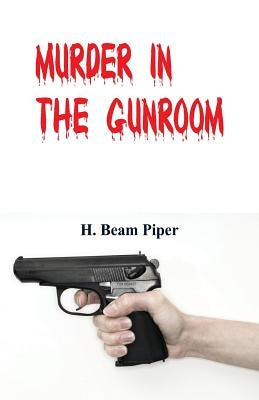 Murder in the Gunroom by Piper, H. Beam