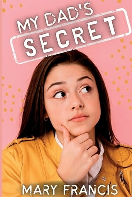 My Dad's Secret by Francis, Mary