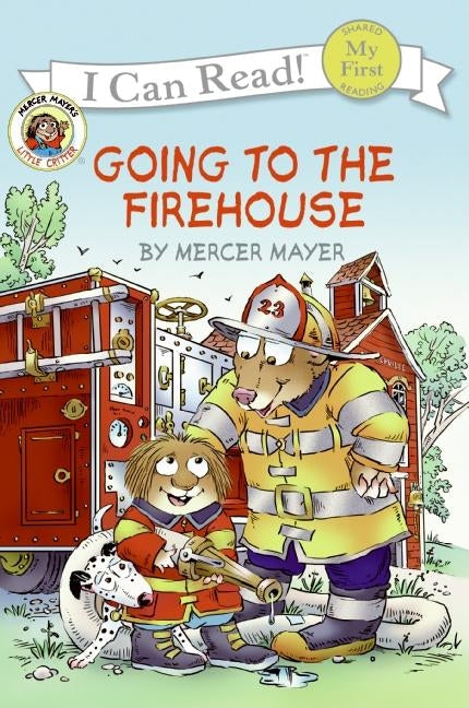 Little Critter: Going to the Firehouse by Mayer, Mercer