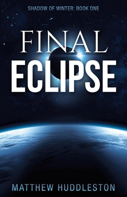 Final Eclipse by Huddleston, Matthew