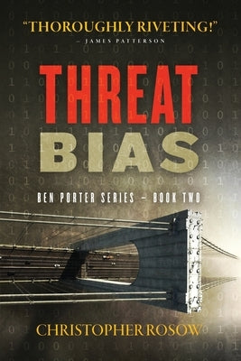 Threat Bias: Ben Porter Series - Book Two by Rosow, Christopher