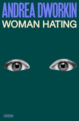 Woman Hating by Dworkin, Andrea