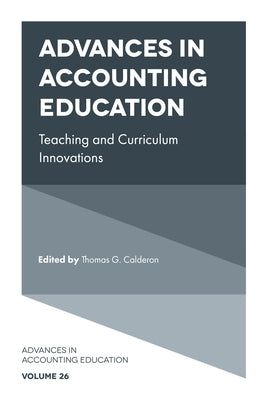 Advances in Accounting Education: Teaching and Curriculum Innovations by G. Calderon, Thomas