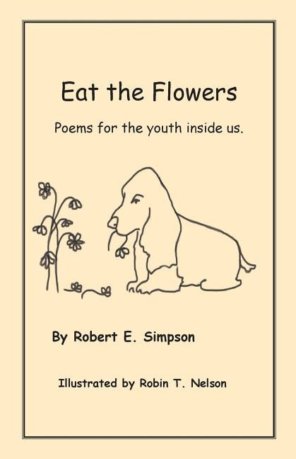 Eat the Flowers: Poems for the youth inside us by Simpson, Robert