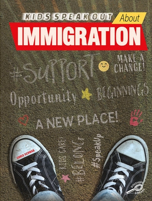 Kids Speak Out about Immigration by Schwab, Chris