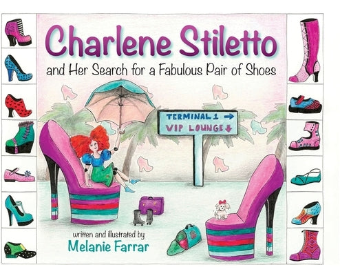 Charlene Stiletto and Her Search for a Fabulous Pair of Shoes by Farrar, Melanie