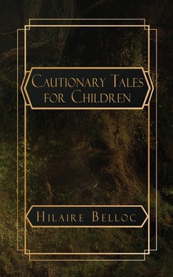 Cautionary Tales for Children by Belloc, Hilaire