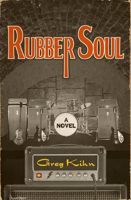 Rubber Soul by Kihn, Greg