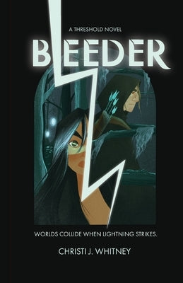 Bleeder: A Threshold Novel by Whitney, Christi J.