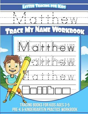 Letter Tracing for Kids Matthew Trace my Name Workbook: Tracing Books for Kids ages 3 - 5 Pre-K & Kindergarten Practice Workbook by Books, Matthew