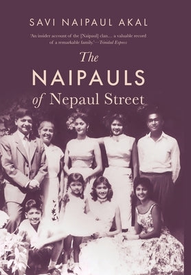 The Naipauls of Nepaul Street by Akal, Savi Naipaul