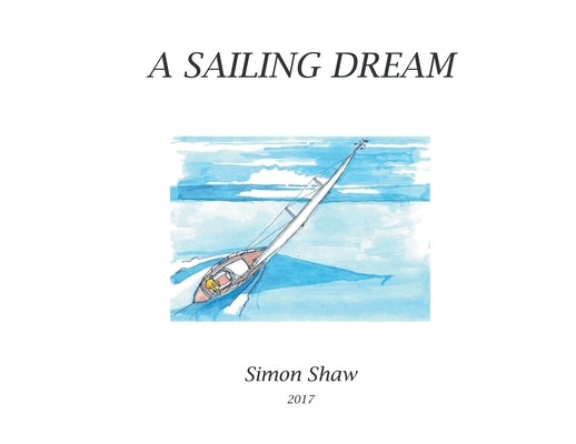 A Sailing Dream by Shaw, Simon