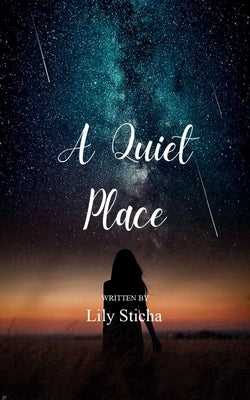 A Quiet Place A collection of poems about finding peace and quiet in a crazy world by Sticha, Lily