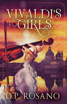 Vivaldi's Girls by Rosano, D. P.