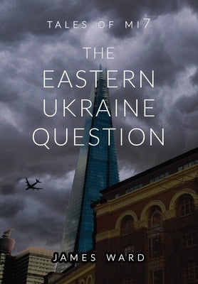 The Eastern Ukraine Question by Ward, James