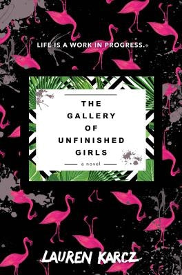 The Gallery of Unfinished Girls by Karcz, Lauren