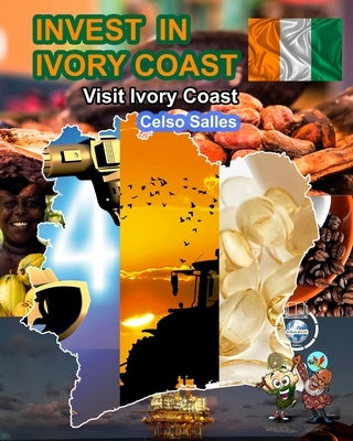 INVEST IN IVORY COAST - Visit Ivory Coast - Celso Salles: Invest in Africa Collection by Salles, Celso