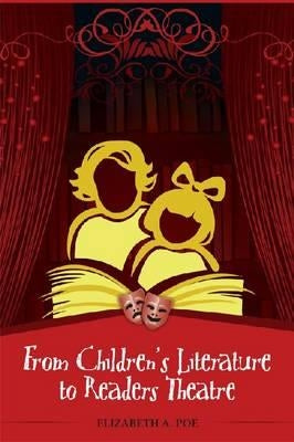 From Children's Literature to Readers Theatre by Poe, Elizabeth Ann