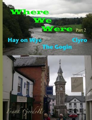 Where We Were - Part 2 Hay on Wye Clyro The Gogin by Gordon Bsc, Frank