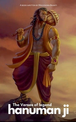 The Verses of Legend Hanuman Ji by Bharti, Mrigendra