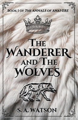 The Wanderer and the Wolves by Watson, S. A.