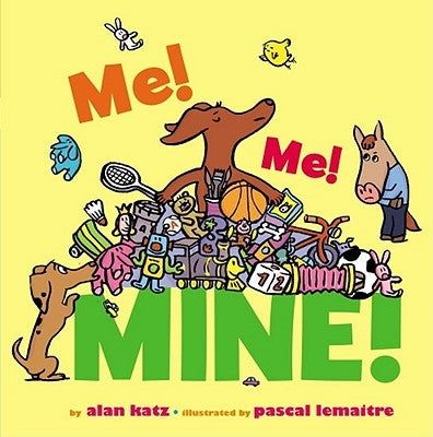 Me! Me! Mine! by Katz, Alan