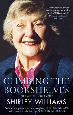 Climbing the Bookshelves: The Autobiography of Shirley Williams by Williams, Shirley