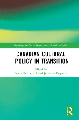 Canadian Cultural Policy in Transition by Beauregard, Devin