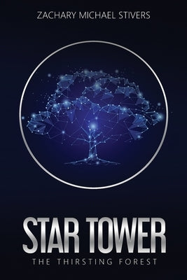 Star Tower: The Thirsting Forest by Stivers, Zachary Michael