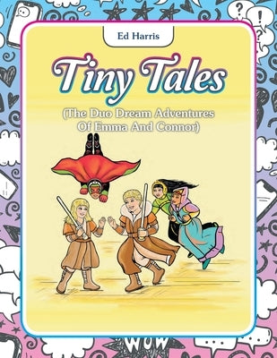 Tiny Tales: (The Duo Dream Adventures of Emma and Connor) by Harris, Ed