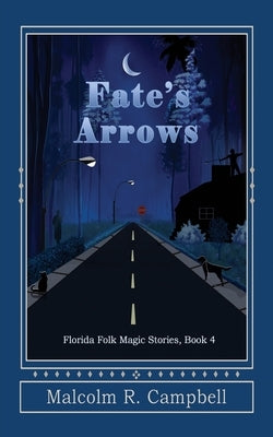 Fate's Arrows by Campbell, Malcolm R.