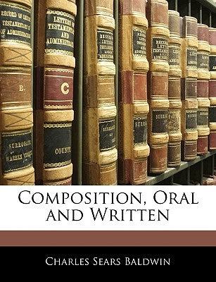 Composition, Oral and Written by Baldwin, Charles Sears