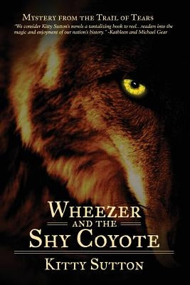 Wheezer and the Shy Coyote: Book Two by Sutton, Kitty