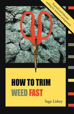 How To Trim Weed Fast by Liskey, Sage