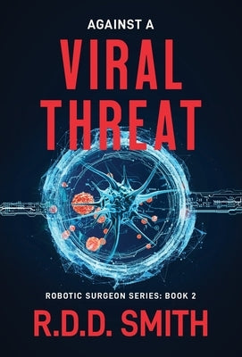 Against a Viral Threat: An Original Science Fiction Medical Thriller by Smith, R. D. D.