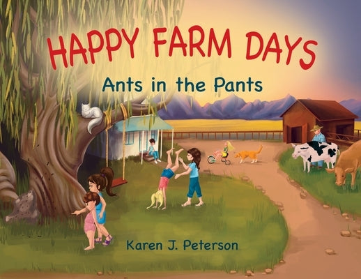 Happy Farm Days: Ants in the Pants by Peterson, Karen