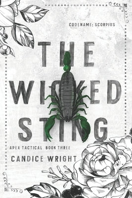 The Wicked Sting: Codename: Scorpius: Apex Tactical Book 3 by Wright, Candice