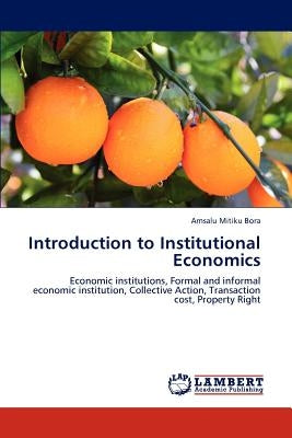 Introduction to Institutional Economics by Bora, Amsalu Mitiku