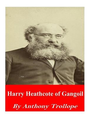 Harry Heathcote of Gangoil by Trollope, Anthony