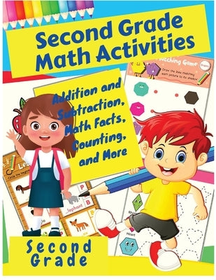 Second Grade Math Activities: Addition and Subtraction, Math Facts, Counting, and More by Matthew D Conover