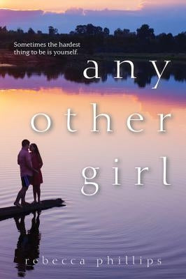 Any Other Girl by Phillips, Rebecca