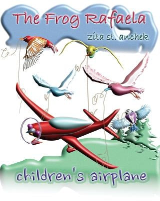 The Frog Rafaela: Children's airplane by St Anchek, Zita