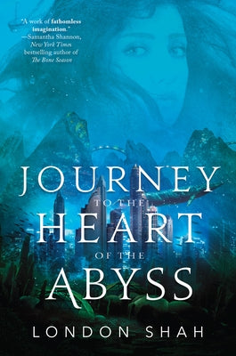 Journey to the Heart of the Abyss by Shah, London