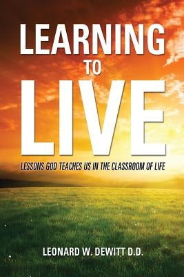 Learning to Live by DeWitt D. D., Leonard W.