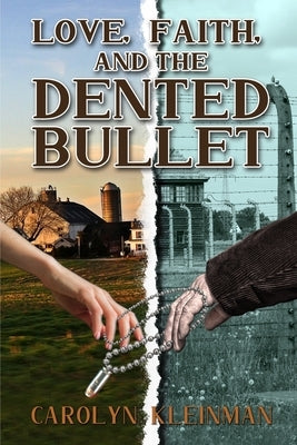 Love, Faith, and the Dented Bullet by Kleinman, Carolyn